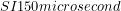 SI{150}{microsecond}