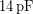 \SI{14}{\pico\farad}