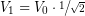 V_1=V_0\cdot\sfrac{1}{\sqrt{2}}