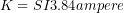 K=SI{3.84}{ampere}